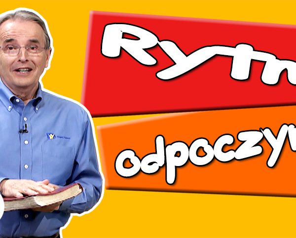 Lekcja 9 – Rytm odpoczynku | ODPOCZYNEK W CHRYSTUSIE