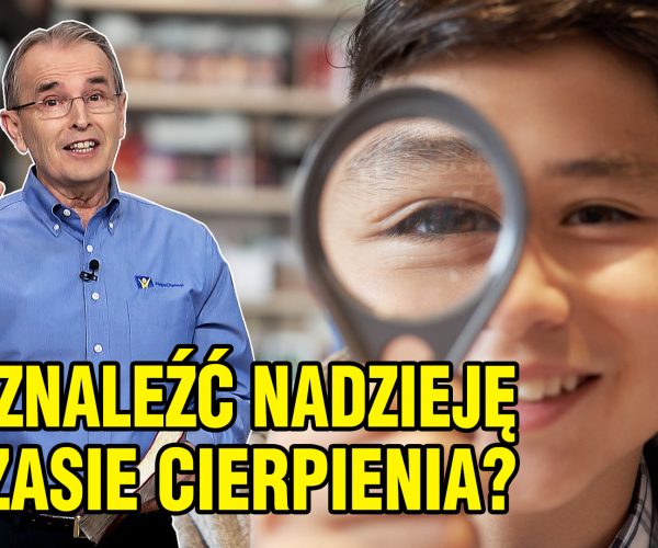 Lekcja 7 – Jak znaleźć nadzieję w czasie cierpienia?