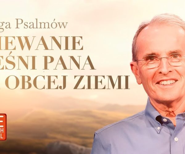 Lekcja 5 – Śpiewanie pieśni Pana na obcej ziemi