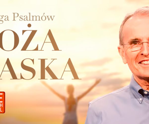 Lekcja 7 – Łaska Twoja sięga aż do niebios